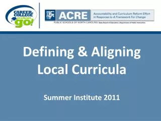 Defining &amp; Aligning Local Curricula Summer Institute 2011