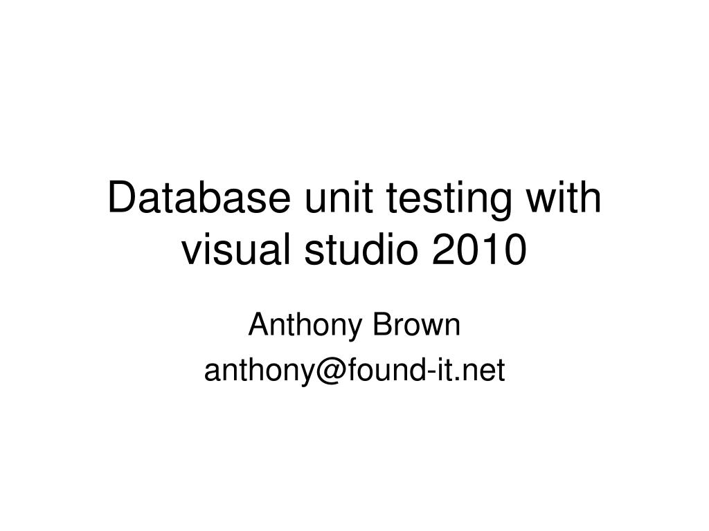 PPT - Database unit testing with visual studio 2010 PowerPoint ...