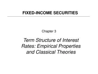 Chapter 3 Term Structure of Interest Rates: Empirical Properties and Classical Theories