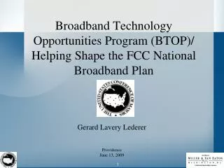 Broadband Technology Opportunities Program (BTOP)/ Helping Shape the FCC National Broadband Plan