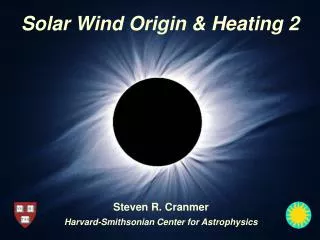 Solar Wind Origin &amp; Heating 2