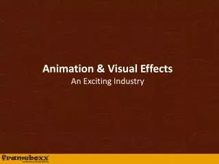 Animation &amp; Visual Effects An Exciting Industry