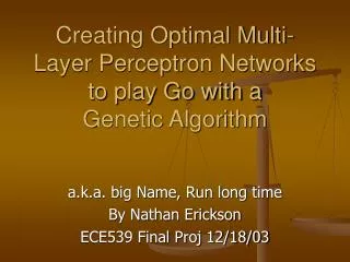 Creating Optimal Multi-Layer Perceptron Networks to play Go with a Genetic Algorithm