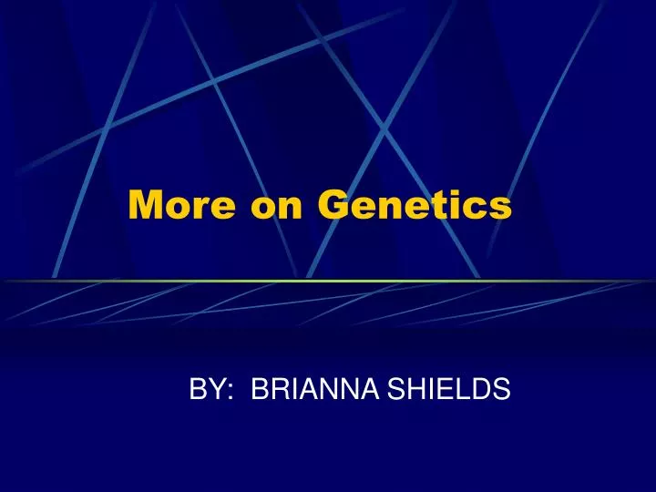 more on genetics