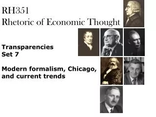RH351 Rhetoric of Economic Thought Transparencies Set 7 Modern formalism, Chicago, and current trends