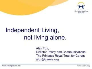 Independent Living, 		not living alone.