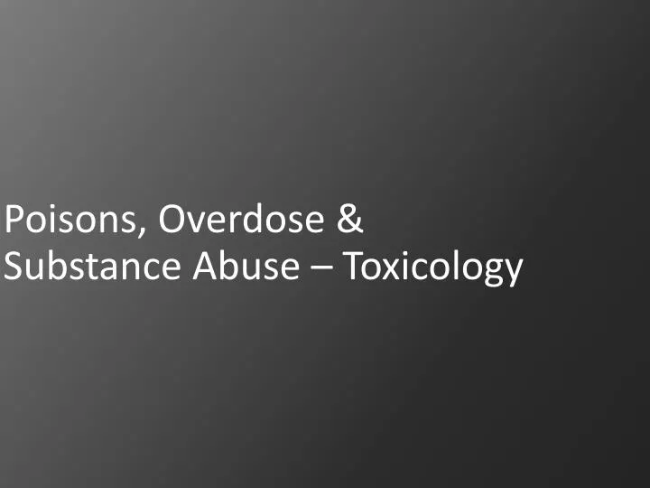 poisons overdose substance abuse toxicology