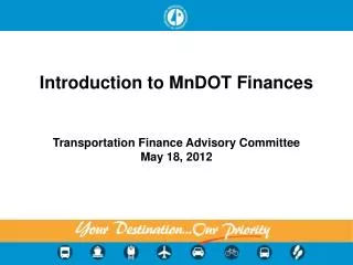 Introduction to MnDOT Finances Transportation Finance Advisory Committee May 18, 2012
