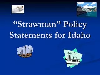 “Strawman” Policy Statements for Idaho
