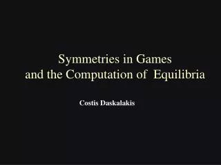 Symmetries in Games and the Computation of Equilibria