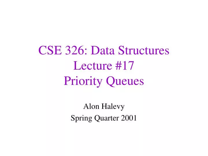 cse 326 data structures lecture 17 priority queues