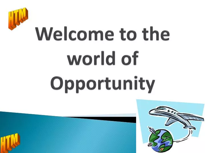 welcome to the world of opportunity