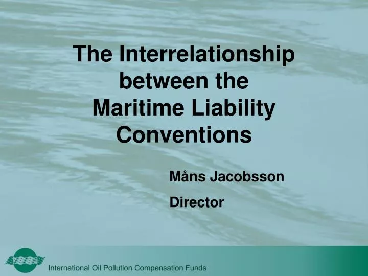 the interrelationship between the maritime liability conventions
