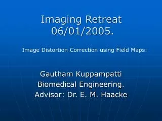 Gautham Kuppampatti Biomedical Engineering. Advisor: Dr. E. M. Haacke