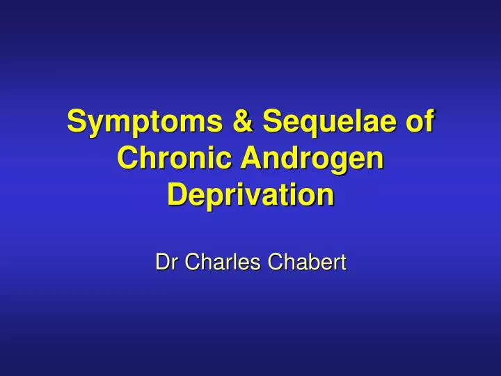 symptoms sequelae of chronic androgen deprivation
