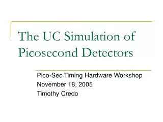 The UC Simulation of Picosecond Detectors