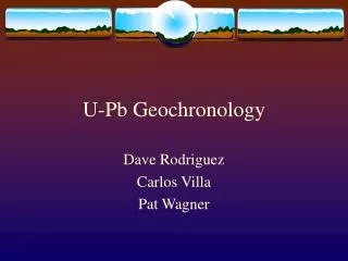 U-Pb Geochronology