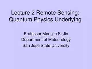 Lecture 2 Remote Sensing: Quantum Physics Underlying