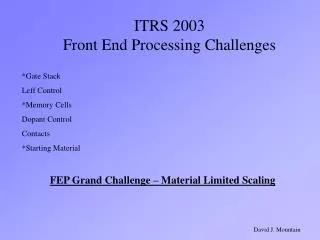ITRS 2003 Front End Processing Challenges