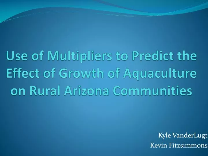 use of multipliers to predict the effect of growth of aquaculture on rural arizona communities