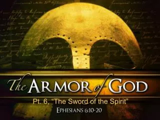 Pt. 6, “The Sword of the Spirit”