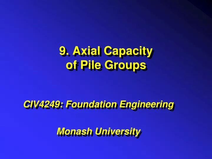 9 axial capacity of pile groups