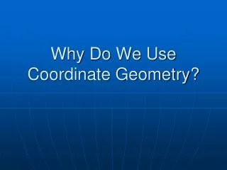 Why Do We Use Coordinate Geometry?