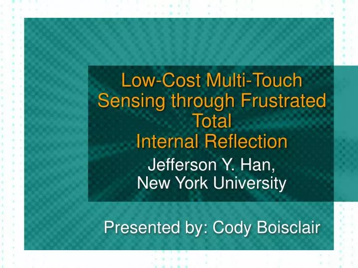 low cost multi touch sensing through frustrated total internal reflection