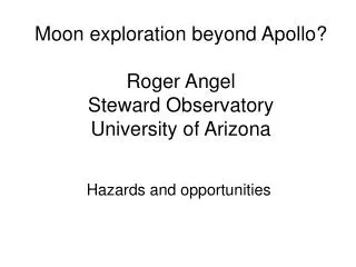 Moon exploration beyond Apollo? Roger Angel Steward Observatory University of Arizona
