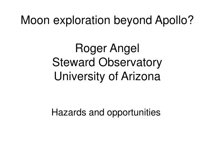 moon exploration beyond apollo roger angel steward observatory university of arizona