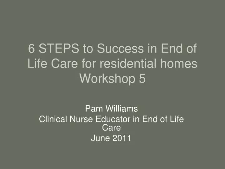 6 steps to success in end of life care for residential homes workshop 5
