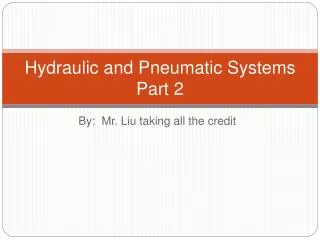 Hydraulic and Pneumatic Systems Part 2