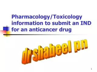 Pharmacology/Toxicology information to submit an IND for an anticancer drug