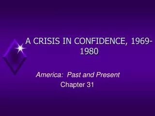 A CRISIS IN CONFIDENCE, 1969-1980