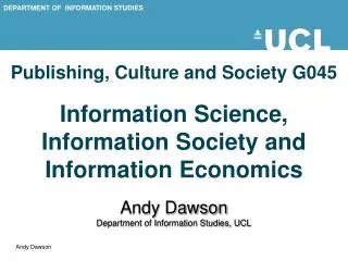 Publishing, Culture and Society G045 Information Science, Information Society and Information Economics