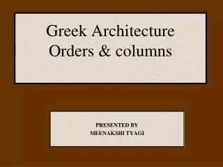 Greek Architecture Orders &amp; columns