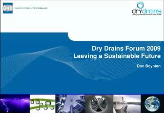 Dry Drains Forum 2009 Leaving a Sustainable Future