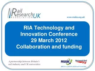 RIA Technology and Innovation Conference 29 March 2012 Collaboration and funding