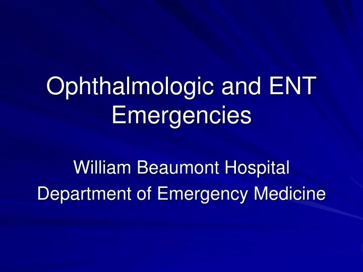 ophthalmologic and ent emergencies