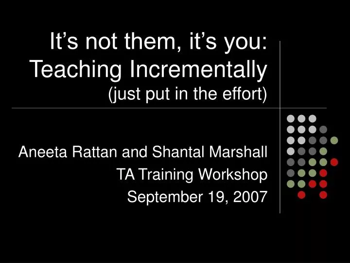 it s not them it s you teaching incrementally just put in the effort