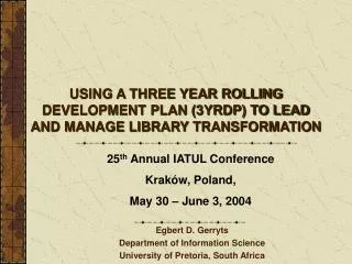 USING A THREE YEAR ROLLING DEVELOPMENT PLAN (3YRDP) TO LEAD AND MANAGE LIBRARY TRANSFORMATION