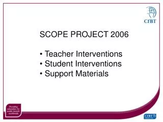 SCOPE PROJECT 2006 Teacher Interventions Student Interventions Support Materials