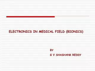 ELECTRONICS IN MEDICAL FIELD (BIONICS)
