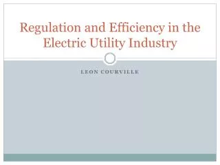 Regulation and Efficiency in the Electric Utility Industry