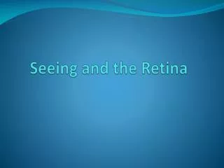 Seeing and the Retina