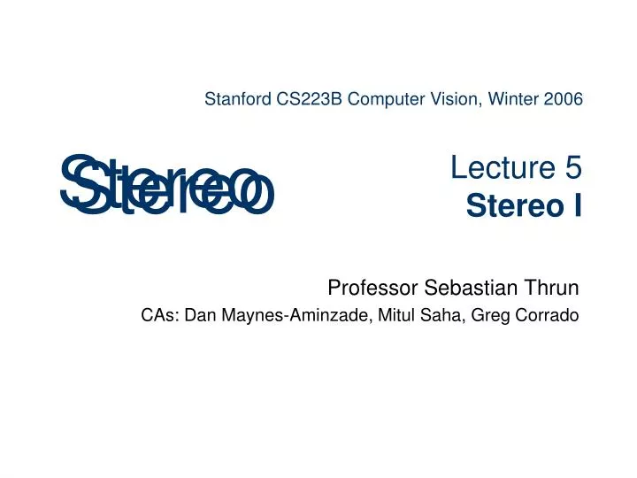 stanford cs223b computer vision winter 2006 lecture 5 stereo i
