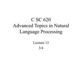 C SC 620 Advanced Topics in Natural Language Processing