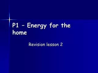 P1 – Energy for the home