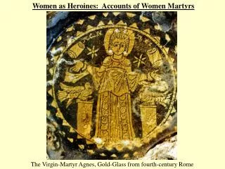 Women as Heroines: Accounts of Women Martyrs