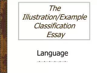 The Illustration/Example Classification Essay